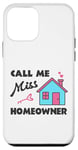 iPhone 12 mini Call Me Miss Homeowner Funny New Homeowner Pride Case