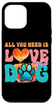 Coque pour iPhone 12 Pro Max Tout ce dont vous avez besoin, c'est de l'amour et d'une empreinte de patte de chien