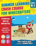 Summer Learning Crash Course for Minecrafters: Grades K-1: Improve Core Subject Skills with Fun Activities