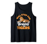 Will Stop For Bengal Tigers Wild Animal Indian Tiger Tank Top