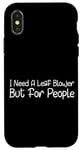 Coque pour iPhone X/XS I Need A Leaf Blower But For People Phrase antisociale