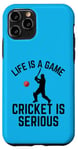 iPhone 11 Pro Life Is A Game Cricket Is Serious Cricket Lover Cricketer Case