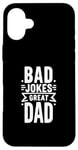 iPhone 16 Plus Bad Jokes Great Dad Funny Father Humor Case