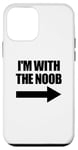 Coque pour iPhone 12 mini I'm With The Noob Arrow Right Jeux vidéo Gamer Noob