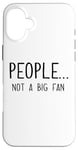 iPhone 16 Plus Ew People Not a Big Fan I Hate People Person Funny Introvert Case