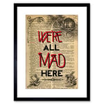 Wee Blue Coo UPCYCLE WE'RE ALL MAD HERE QUOTE ALICE WONDERLAND CHESHIRE FRAMED ART F97X12436