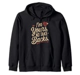 I'm Yours No Take Backs Love Funny Valentine's Day Graphic Zip Hoodie