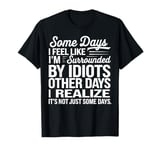 Idiots Sarcastic Funny Humor Novelty Graphic Design T-Shirt