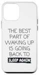 Coque pour iPhone 12 mini Drôle, la meilleure partie du réveil est de retourner au sommeil