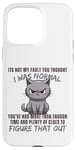 Coque pour iPhone 15 Pro Max Ce n'est pas ma faute si tu pensais que j'étais normal, drôle, Cat Kitten.