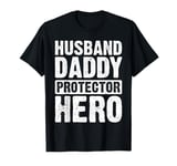 Husband Daddy Protector Hero Gift for Dad Father's Day Bday T-Shirt