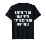 Funny Tattoo Addicted Ink Inked Tattooed Men Women Humor T-Shirt