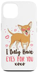 iPhone 13 Chihuahua Chihuahueño I Only Have Eyes For You Case