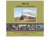 Ohj 38 -Historien Om Et Lokomotiv | Peter Jørgensen, Ole-Chr. M. Plum Og Lars Viinholt-Nielsen | Språk: Danska