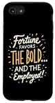 iPhone SE (2020) / 7 / 8 Funny Luck Fortune Favors the Bold and The Employed HR Love Case