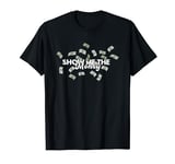 Love And Money I Love Money Show Me The Money Meme Funny T-Shirt