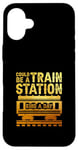 Coque pour iPhone 16 Plus Citation inspirante « Could Be A Train Station Kinda Day »