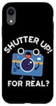 iPhone XR Shutter Up For Real Funny Camera Pun Case