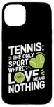 Coque pour iPhone 15 Plus Tennis Le seul sport où l'amour ne signifie rien