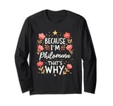 Women Because I'm Philomena That's Why Woman Name Long Sleeve T-Shirt