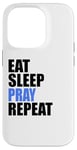 iPhone 14 Pro Eat Sleep Pray Repeat Case