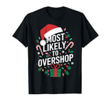 Holiday Shopper Christmas Shopping Most Likely To Overshop T-Shirt