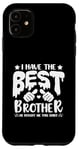 iPhone 11 I Have the Best Brother He Bought Me This Shirt Family Case