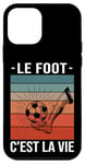 Coque pour iPhone 12 mini le foot c'est la vie football match Footballeur joueur Drôle