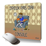 tapis de souris souple j'peux pas j'ai console cadeau gamer drole play jeux video design unique comique humour ado geek