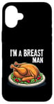 Coque pour iPhone 16 Plus Im A Breast Man Turquie Dîner de Thanksgiving amusant pour homme papa