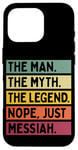 iPhone 16 Pro The Man The Myth The Legend NOPE Just Messiah Funny Quote Case