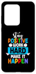 Coque pour Galaxy S20 Ultra Restez positif Travaillez dur pour que cela se produise