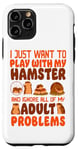 iPhone 11 Pro Hamster I Just Want To Play With My Hamster And Ignore All Case