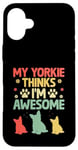 Coque pour iPhone 16 Plus Mon Yorkie pense que je suis un super chien Yorkshire Terrier Yorkies