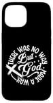 iPhone 15 Inspirational Message There Was No Way But God Made A Way Case