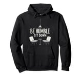 Be Humble Sit Down Pullover Hoodie