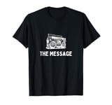 The-Message Furious 5 Grand Master Flash Boom Box Breakdance T-Shirt