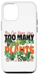 iPhone 12/12 Pro Plant Lover Gardening You Can Never Have Too Many Plants Case