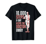 10000 Steps A Day Keeps The Doctor Away Hiking 10000 Steps T-Shirt