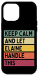 iPhone 12 Pro Max Keep Calm And Let Elaine Handle This Funny Quote Retro Case