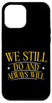 Coque pour iPhone 12 Pro Max We Still Do And Always Will Anniversaire d'amour