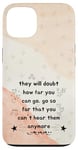 iPhone 13 People Will Doubt You Success Motivational Saying Case