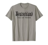 "Loyalty to the Fatherland", Patriot, Germany T-Shirt