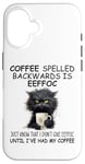 iPhone 16 Coffee Spelled Backwards is Eeffoc Sign,Funny Cat Coffee Mug Case