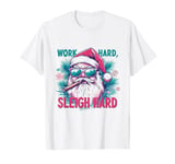 Funny Santa Work Hard Sleigh Hard Sleigher Christmas Cigar T-Shirt