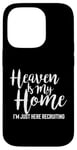 iPhone 14 Pro Heaven Is My Home I'm Just Here Recruiting - Christian Right Case