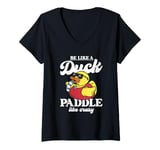 Womens Be like a duck paddle like crazy Ducks women Yellow Duck V-Neck T-Shirt