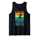 If I Collapse Please Pause My Watch Marathon Running Runner Tank Top