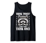 Think Twice I Don't Even Think Once Tank Top