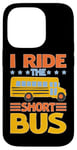 iPhone 14 Pro I Ride The Short Bus ---- Case